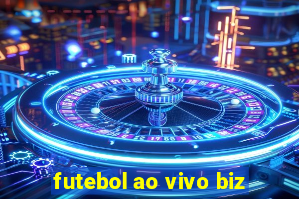 futebol ao vivo biz